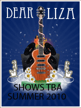 Dear Liza shows TBA Summer 2010